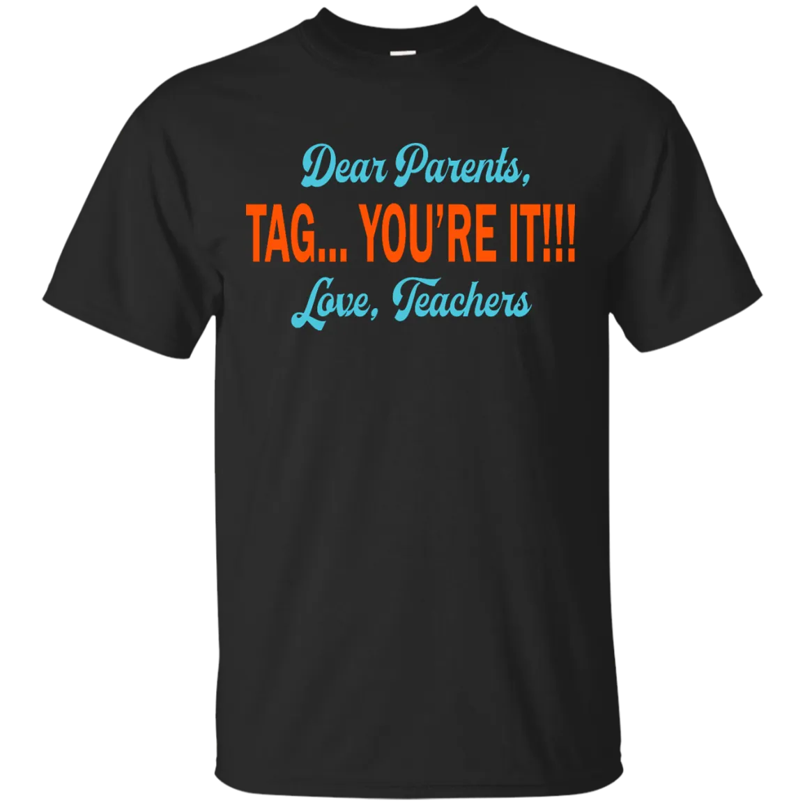 Dear Parents Tag You're It Love Teachers shirt, tank, sweater