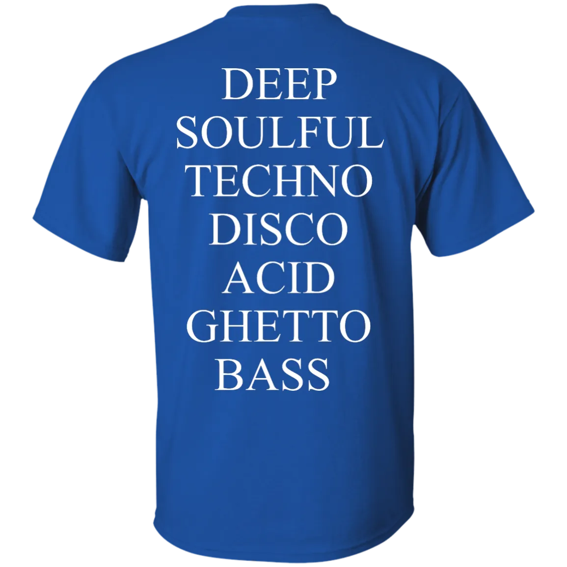 Deep Soulful Techno Disco Acid Ghetto Bass shirt