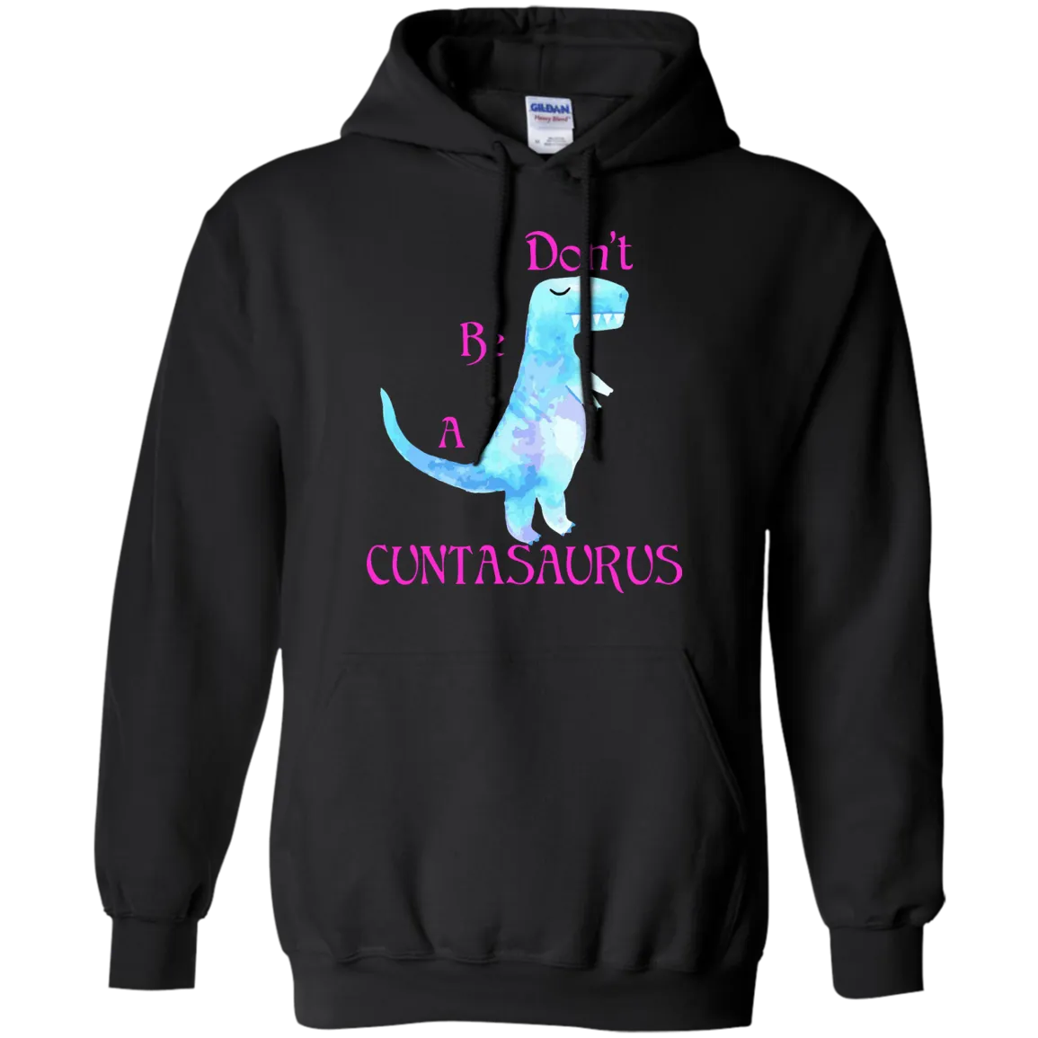 Don't be a cuntasaurus shirt, sweater, tank