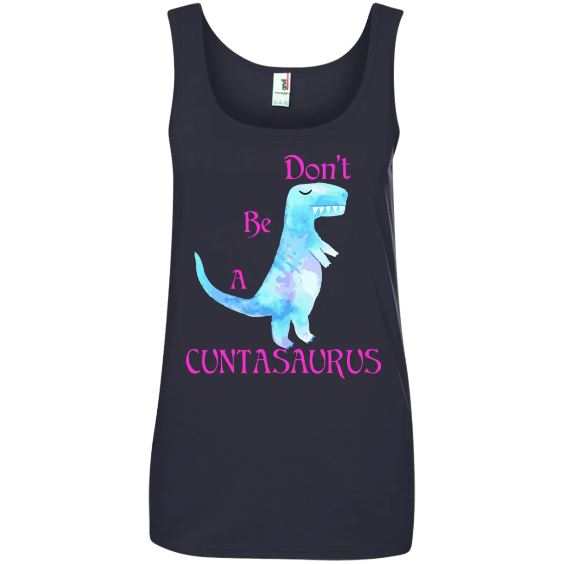 Don't be a cuntasaurus shirt, sweater, tank