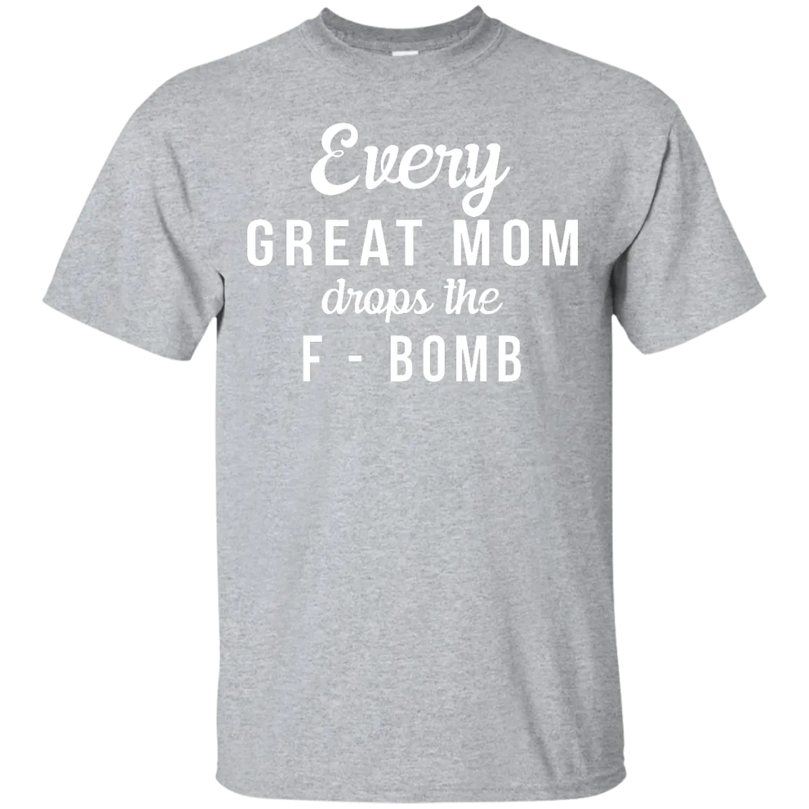 Every Great Mom Drops The F-Bomb shirt, tank, racerback