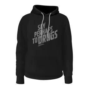 Say Perhaps To Drugs Hoodie